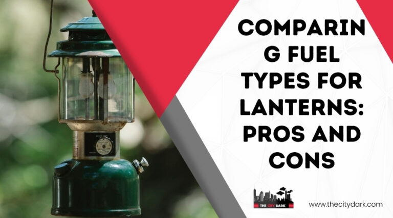 Comparing Fuel Types for Lanterns: Pros and Cons